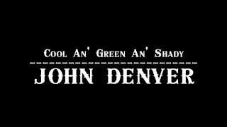 John Denver - Cool An' Green An' Shady 【Audio】