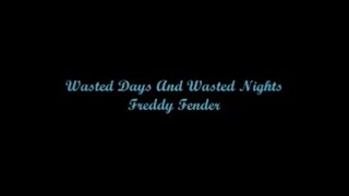 Wasted Days And Wasted Nights - Freddy Fender (Lyrics - Letra)