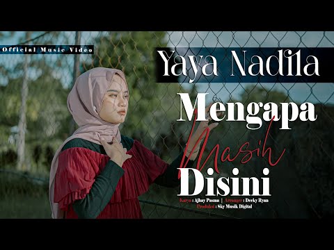 Yaya Nadila - Mengapa Masih Disini ( Official Music Video )