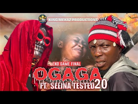 OGAGA FT SELINA TESTED Episode 20 (REFIX) END GAME(FINAL)... Nollywood Movie