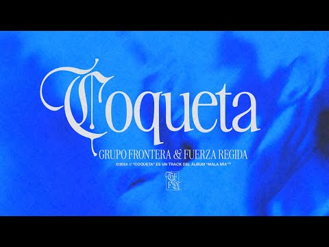Grupo Frontera, Fuerza Regida - COQUETA (Letra Oficial)