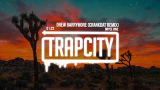 Bryce Vine - Drew Barrymore (Crankdat Remix)