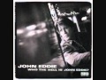If You're Here When I Get Back - John Eddie