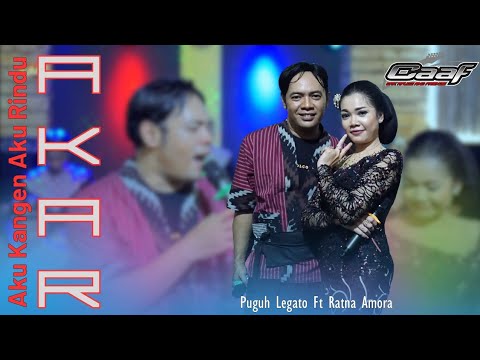 AKAR (Aku Kangen Aku Rindu) - Puguh Legato ft Ratna Amora - CAAF MUSIC