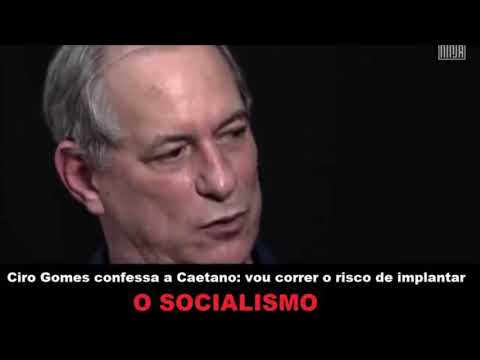 Ciro gomes queria Implantar o socialismo no Brasil?