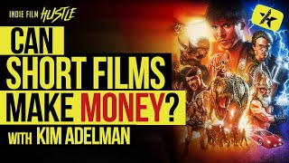 Can Short Films Make Any Money? with Kim Adelman