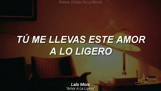 Lalo Mora - Amor A La Ligera (Letra)