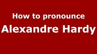 How to pronounce Alexandre Hardy