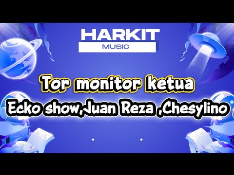 TOR MONITOR KETUA|ORANG BARU LEBE GACOR | ECKO SHOW,JUAN REZA ,CHESYLINO | ( Karaoke Original)