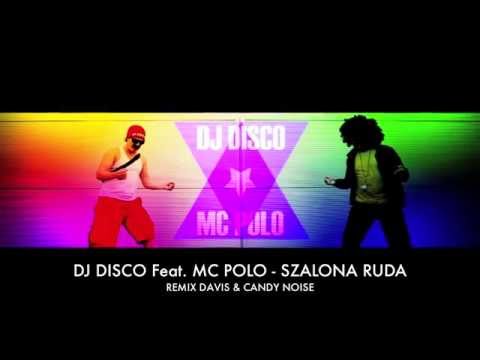 DJ DISCO Feat. MC POLO - SZALONA RUDA  (DAVIS & CANDYNOISE REMIX 2014)