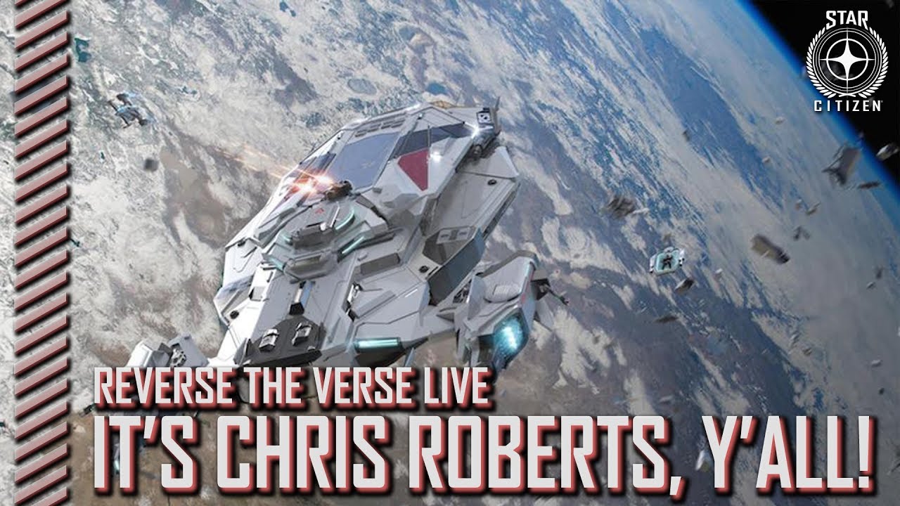 Star Citizen: Reverse the Verse LIVE - It's Chris Roberts, Y'all! - YouTube