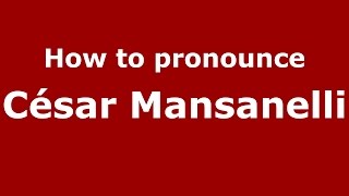 How to pronounce César Mansanelli