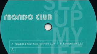 Mondo - Sex Up My Life (The Pussy Song)(Glaubitz & Roc's Club Pussy Mix)
