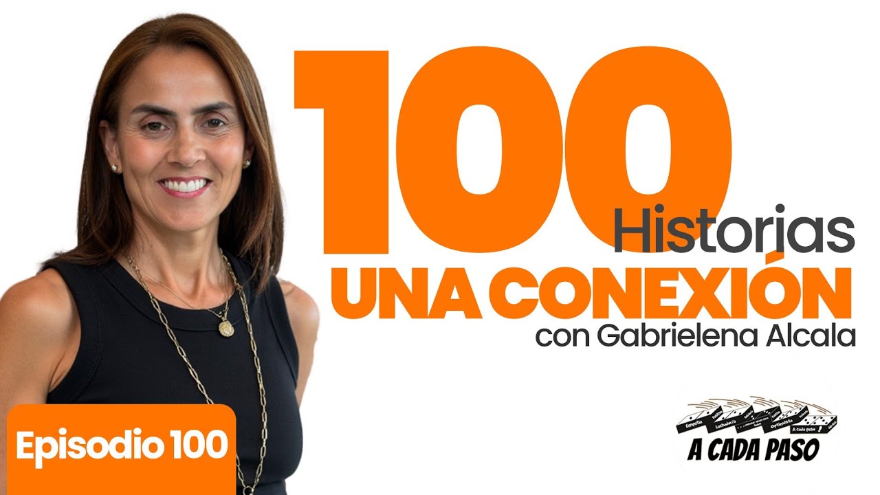 A Cada Paso: Llegar al Episodio 100 y Redefinir el Éxito Personal con Dan Levy y Gaby Alcalá