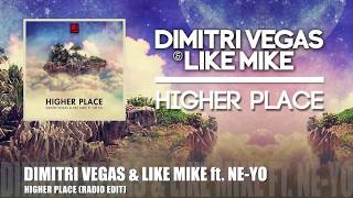 DIMITRI VEGAS &amp; LIKE MIKE feat. NE-YO - Higher Place (Radio Edit)