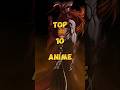 Top 10 Anime All Time Best Anime All Time Most Popular Anime Shorts Anime Animeedit