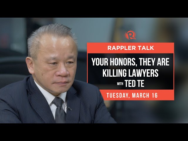 Rappler Talk: Your Honors, they are killing lawyers