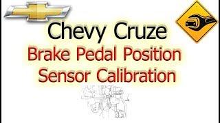 Brake Pedal Position Sensor Calibration |  Chevrolet Cruze