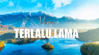 Download lagu VIERRA - Terlalu Lama || Lirik mp3