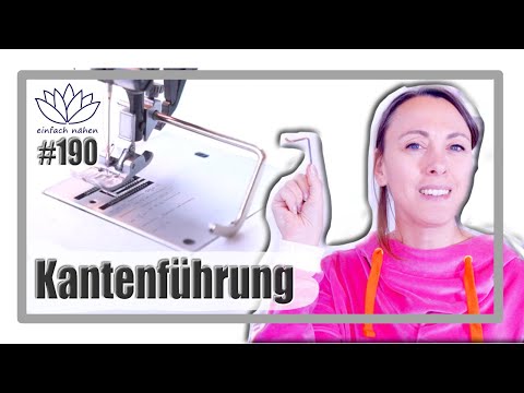 Mysterien des Nähzubehörs [2 Varianten, eine Kantenführung zu nutzen] - mit Anna von einfach nähen