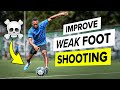 IMPROVE shooting with your WEAK foot