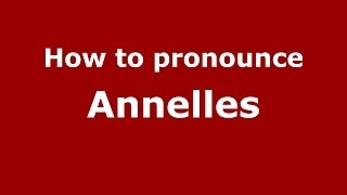 How to pronounce Annelles