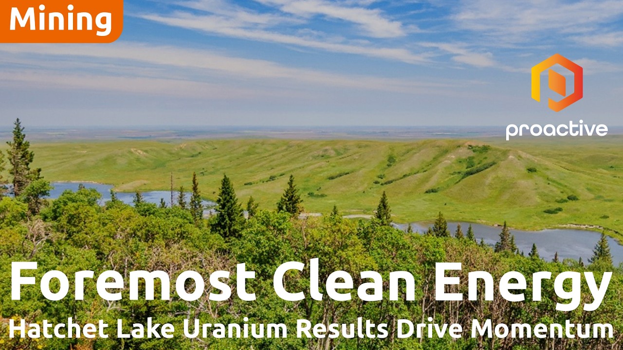 Foremost Clean Energy targets Athabasca growth after Hatchet Lake Uranium success
