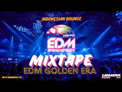 EDM GOLDEN ERA MIXTAPE INDO BOUNCE | Nostalgia Anak 90an | EARGASMIX 05