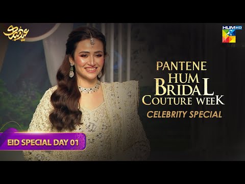 Pantene Hum Bridal Couture Week - 20th Edition - EPISODE 01 - HUM TV
