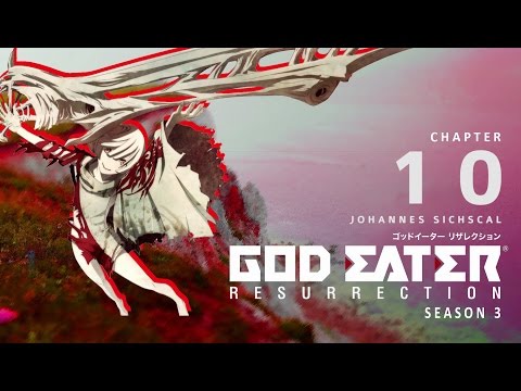 God Eater Resurrection - Johannes Sichscal [Season 3 - Episode 10]