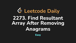 YouTube video '2273. Find Resultant Array After Removing Anagrams | Leetcode Daily - Python'
