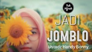 Download lagu JADI JOMBLO ITU GA MASALAH - Ustadz Handy Bonny mp3