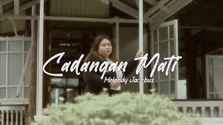 Download lagu CADANGAN MATI - MELANDY JACOBUS - mp3