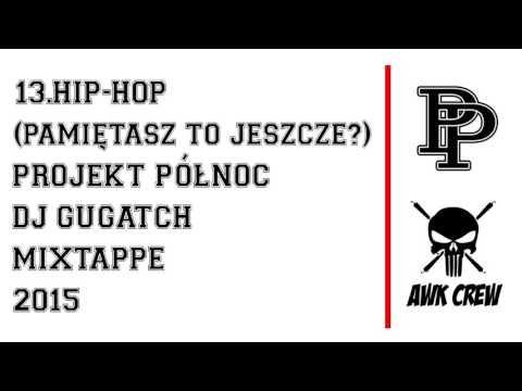 13. PROJEKT PÓŁNOC x DJ GUGATCH - HIP HOP