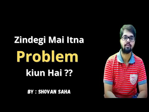 Zindegi Mai Itna Problem Kiun Hai | Why Life Has So Many Problems  - By Shovan Saha