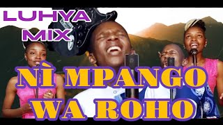 Download lagu NI MPANGO WA ROHO, NI WA NEEMA, ROHO ANAMULIKA,WERE WE KAMAYA,INJIRA INYELELE, ITAA YANJE LUHYA MIX mp3