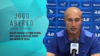 Avaí vence o CRB fora de casa e segue 100% na série B 2026 - Jogo Aberto SC (02/04/2026)