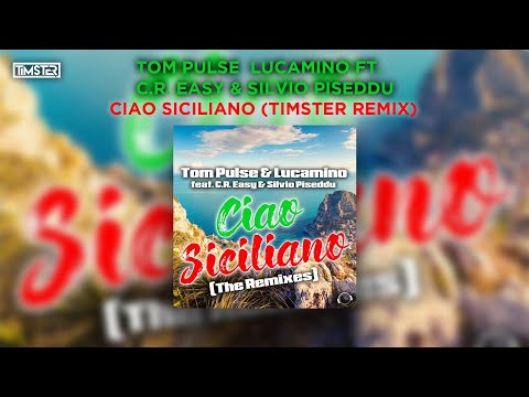 Tom Pulse & Lucamino feat. C.R. Easy & Silvio Piseddu - Ciao Siciliano (Timster Remix) [Hands Up]