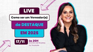Como ser um Vereador(a) de destaque em 2025