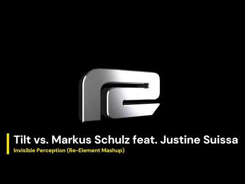 Tilt vs. Markus Schulz feat. Justine Suissa - Invisible Perception (Re-Element Mashup)