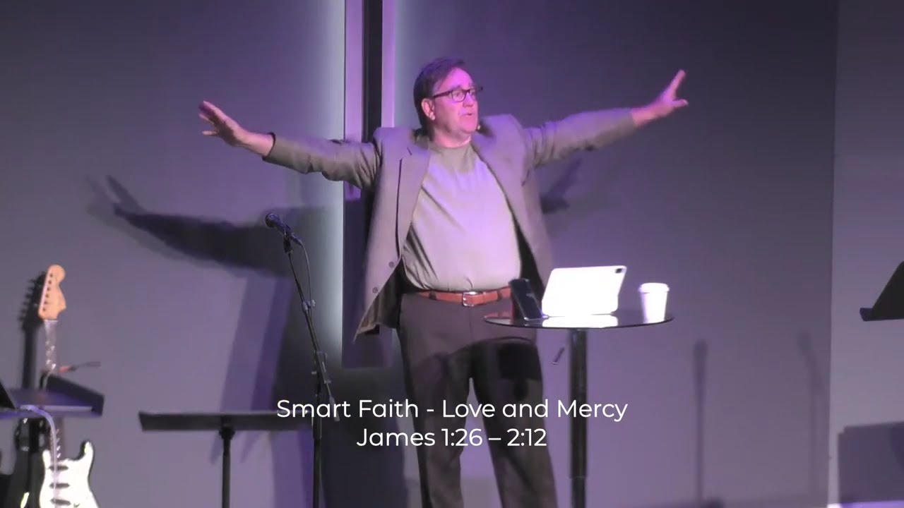 SMART FAITH | THE LETTER OF JAMES | LOVE AND MERCY | 5/11/25