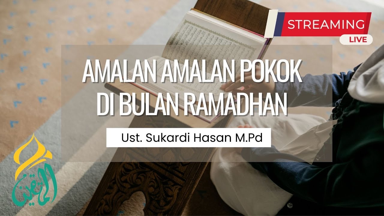 Amalan Amalan Pokok Di Bulan Ramadhan | Ust. Sukardi Hasan M.Pd