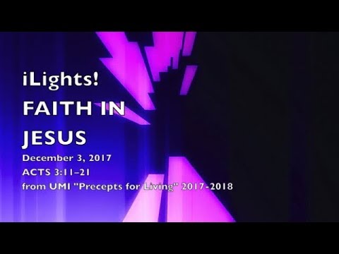 iLights 17-1203 ~ Faith in Jesus (Acts 3)