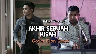 Download lagu AKHIR SEBUAH KISAH - Black Sweet - Cover Dion Emot mp3