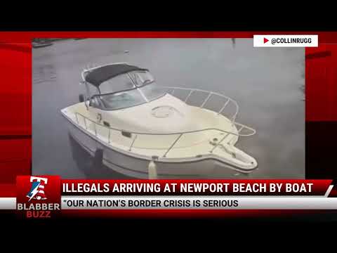 Watch: Illegals Arriving At Newport Beach By Boat