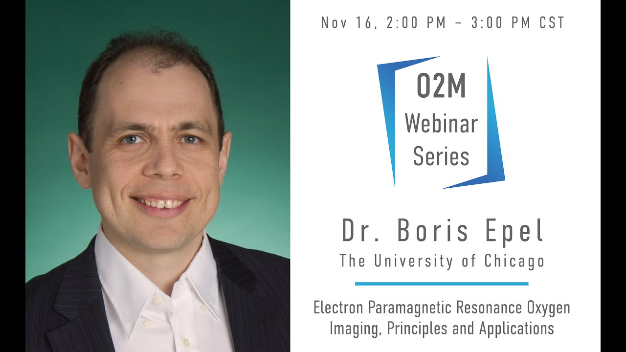 Dr. Boris Epel || EPR Oxygen Imaging || O2M Webinar Series
