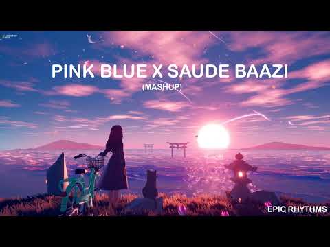 Pink Blue X Saude Baazi (Mashup) | Epic Rhythms