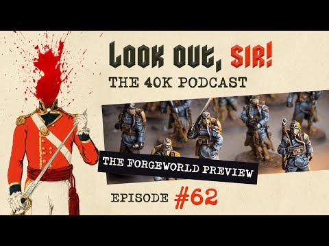 Look Out, Sir! 40k Podcast 062 - 9th Ed 40k FW Imperial Armour Compendium Preview and other stuff!!!