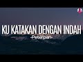 Peterpan Ku Katakan Dengan Indah Lirik