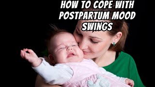 How to Cope with Postpartum Mood Swings: Support and Strategies